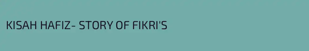 KISAH HAFIZ- STORY OF FIKRI'S 